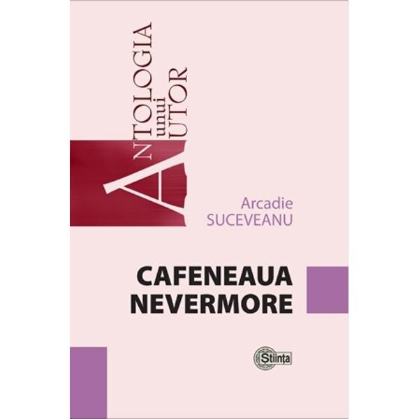 Cafeneaua Nevermore - Arcadie Suceveanu